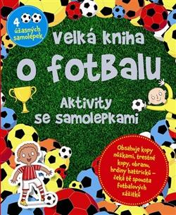 Velká kniha o fotbalu - Aktivity se samolepkami