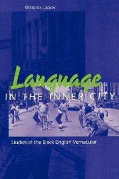 Language in the Inner City : Studies in the Black English Vernacular