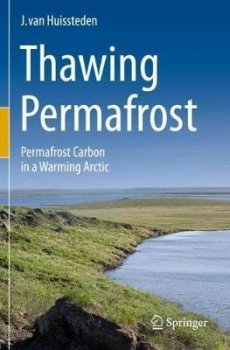 Thawing Permafrost : Permafrost Carbon in a Warming Arctic