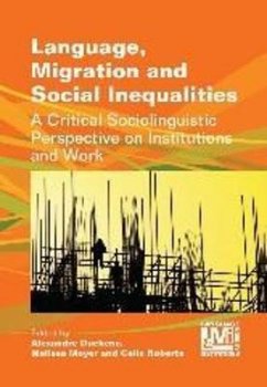 Language, Migration and Social Inequalities : A Critical Sociolinguistic Perspective on Institutions and Work