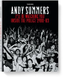 Andy Summers: I´ll be Watching You - Inside the Police 1980-83