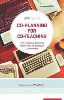 Co-Planning for Co-Teaching : Time-Saving Routines That Work in Inclusive Classrooms