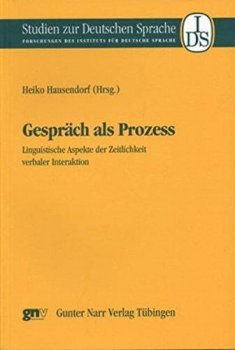 Gespräch als Prozess : Linguistische Aspekte der Zeitlichkeit verbaler Interaktion