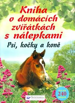 Kniha o domácích zvířátkách s nálepkami – Psi, kočky, koně