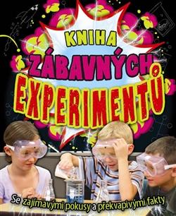 Kniha zábavných experimentů - Se zajímavými pokusy a překvapivými fakty