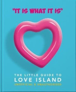 ´It is what is is´ : The Little Guide to Love Island