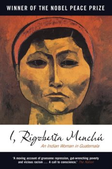 I, Rigoberta Menchú: An Indian Woman in Guatemala