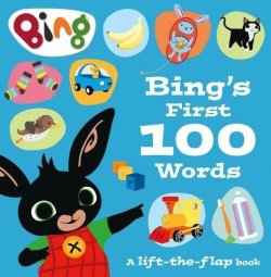 Bing´s First 100 Words : A Lift-the-Flap Book