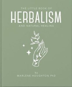 The Little Book of Herbalism and Natural Healing