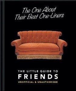 The One About Their Best One-Liners : The Little Guide to Friends
