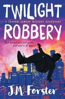 Twilight Robbery : A Shadow Jumper Mystery Adventure 2