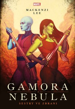 Marvel - Gamora a Nebula. Sestry ve zbrani