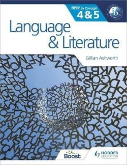 Language and Literature for the IB MYP 4 & 5 : By Concept