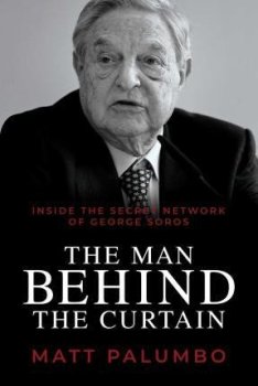 Man Behind the Curtain : Inside the Secret Network of George Soros