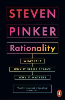 Rationality : What It Is, Why It Seems Scarce, Why It Matters