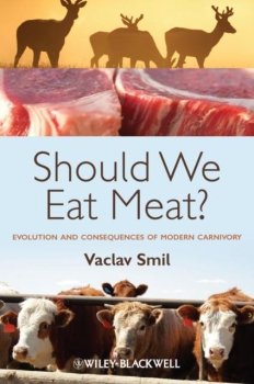 Should We Eat Meat? Evolution and Consequences of Modern Carnivory 1st Edition