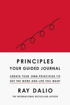 Principles: Your Guided Journal : Create Your Own Principles to Get the Work and Life You Want