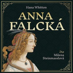 Anna Falcká - Zamilovaná princezna a osamělý král - CDmp3 (Čte Milena Steinmasslová)