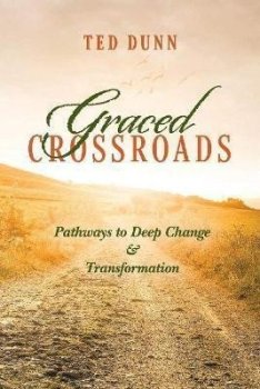 Graced Crossroads : Pathways to Deep Change and Transformation