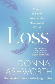 Loss : Poems to better weather the many waves of grief