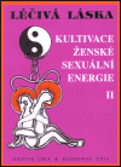 Léčivá láska - Kultivace ženské sexuální energie II.