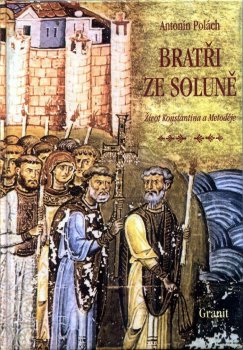 Bratři ze Soluně: Život Konstantina a Metoděje