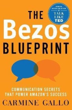 The Bezos Blueprint : Communication Secrets that Power Amazon´s Success