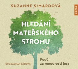 Hledání mateřského stromu - Pouť za moudrostí lesa - CDmp3 (Čte Dagmar Čárová)
