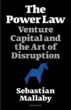 The Power Law : Venture Capital and the Art of Disruption