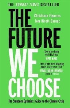 The Future We Choose: ´Everyone should read this book´ MATT HAIG