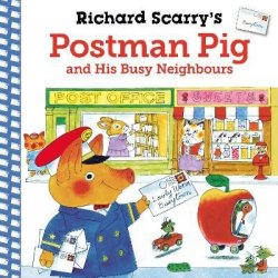 Richard Scarry´s Postman Pig and His Busy Neighbours