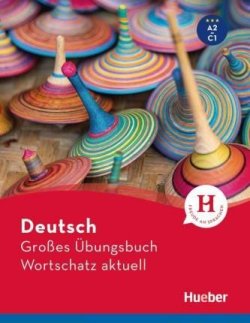 Großes Übungsbuch Deutsch:: Wortschatz aktuell A2-C1