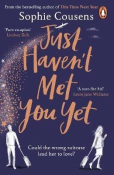Just Haven´t Met You Yet: The new feel-good love story from the author of THIS TIME NEXT YEAR