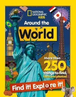 Around the World Find it! Explore it!: More than 250 things to find, facts and photos! (National Geographic Kids)