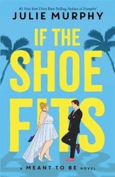 If the Shoe Fits: A Meant to be Novel - 