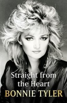 Straight From the Heart: BONNIE TYLER´S LONG AWAITED AUTOBIOGRAPHY