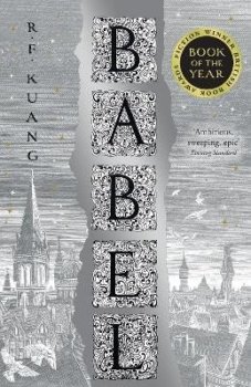 Babel: Or the Necessity of Violence: An Arcane History of the Oxford Translators´ Revolution