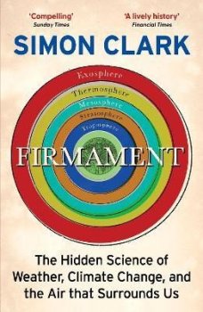 Firmament: The Hidden Science of Weather, Climate Change and the Air That Surrounds Us