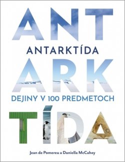 Antarktída Dejiny v 100 predmetoch