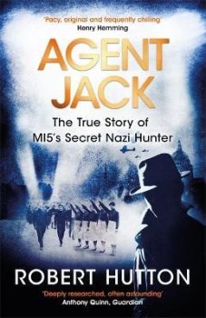 Agent Jack: The True Story of MI5´s Secret Nazi Hunter