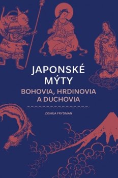 Japonské mýty Bohovia, hrdinovia a duchovia