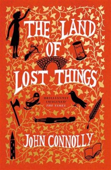 The Land of Lost Things: the highly anticipated follow up to The Book of Lost Things