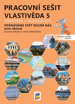 Vlastivěda 5 – Poznáváme svět kolem nás – Jsme občané, barevný pracovní sešit POROZUMĚNÍ V SOUVISLOSTECH