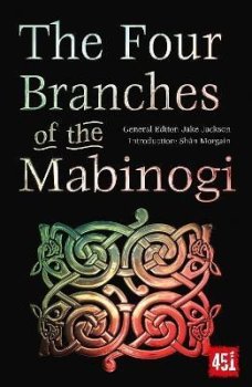 The Four Branches of the Mabinogi: Epic Stories, Ancient Traditions