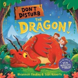 Don´t Disturb the Dragon: from the author of the Ten Minutes to Bed series