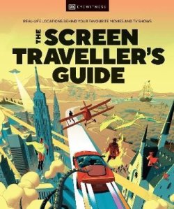 The Screen Traveller´s Guide: Real-life Locations Behind Your Favourite Movies and TV Shows
