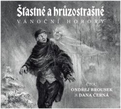 Šťastné a hrůzostrašné vánoční horory - CDmp3 (Čte Ondřej Brousek a Dana Černá)