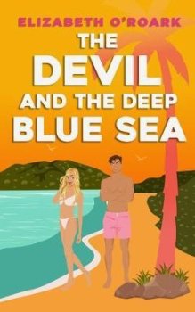 The Devil and the Deep Blue Sea: Prepare to swoon with this delicious enemies to lovers romance!