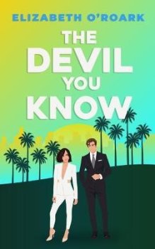 The Devil You Know: A spicy office rivals romance that will make you laugh out loud!