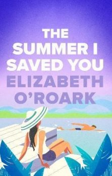 The Summer I Saved You: A deeply emotional small town romance that will capture your heart
